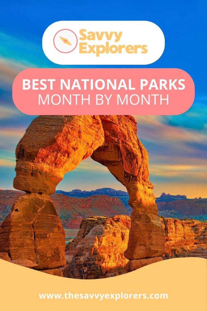 which national park when the best u s parks to visit for each month
